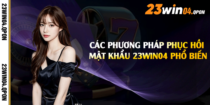 Các phương pháp phục hồi mật khẩu 23win04 phổ biến